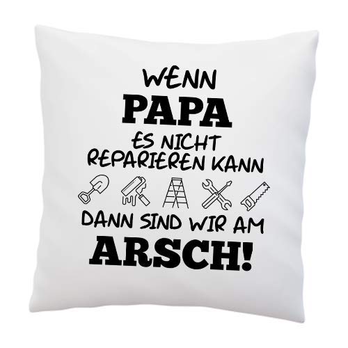 LIEBTASTISCH Kissen mit Spruch ''Wenn Papa es Nicht reparieren kann, dann sind wir am Arsch! '' - Deko-Kissen - Vatertag - Geschenkidee - Geburtstag - Kissen mit Füllung - Vatertagsgeschenk von LIEBTASTISCH