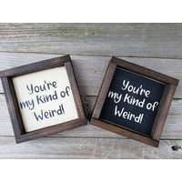 Du Bist Meine Art Von Seltsamen Holz Gerahmt Mini Zeichen von LilRusticSignShoppe