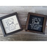Ich Liebe Dich Mit All My Butt-Humorous Holz Gerahmt Rustikale Zeichen Ich Liebe Dich Mit All My Butt-Humorous Holz Gerahmt Rustikale Zeichen von LilRusticSignShoppe