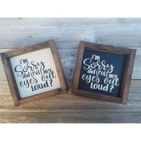 Leider Habe Ich Meine Augen Rollen Laut? - Rustikale Holz Gerahmt Mini Zeichen Humorvolle Handbemalt von LilRusticSignShoppe