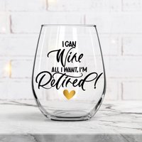 I Can Wine All Want, I'm Retired Glass - Ruhestand Geschenk -Ruhestand Weinglas | Keine Schriftart von LisaChuCalligraphy