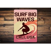 Surf Big Waves Schild, Location, Loco Geschenk, Geschenk Zum Surfen, Cali More, Surfer Dekor von LiztonSignShop