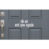 Ach Nein, Nicht Sie Wieder - Positive, Lustige Eingang Haustür Vinyl Aufkleber Aufkleber, Wohnkultur. Tolle Geschenkidee von LondonsFinestDecals