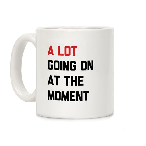 LookHUMAN Kaffeetasse mit Aufschrift "A Lot Going On At The Moment" von LookHUMAN