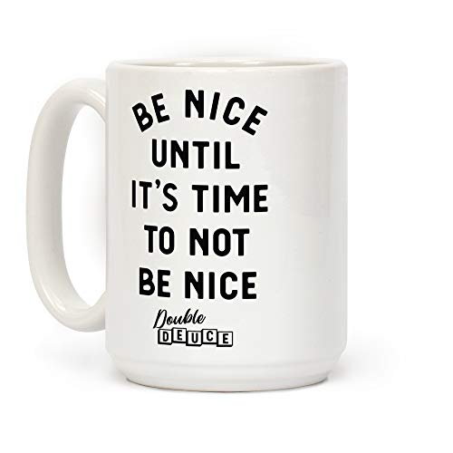 LookHUMAN Keramik-Kaffeetasse mit Aufschrift "Be Nice Until It's Time To Not Be Nice", 425 ml, Weiß von LookHUMAN