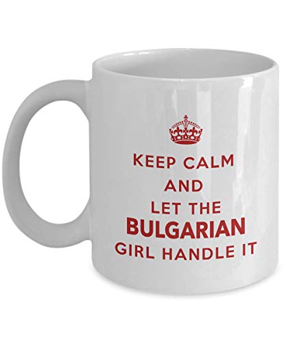 Bulgarische Tasse – Bleib ruhig und lass das bulgarische Mädchen damit umgehen – Kaffeetasse – Einzigartiges Geschenk für Bulgaren von Lsjuee