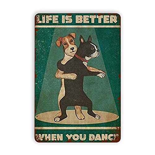 Life is Better When You Dance Dog Blechschild, Wanddekoration, lustige Geschenke für Zuhause, Badezimmer, Cafés, Bars, Pubs, Club, Küche, Garage, Dekoration, 20,3 x 30,5 cm von Lsjuee