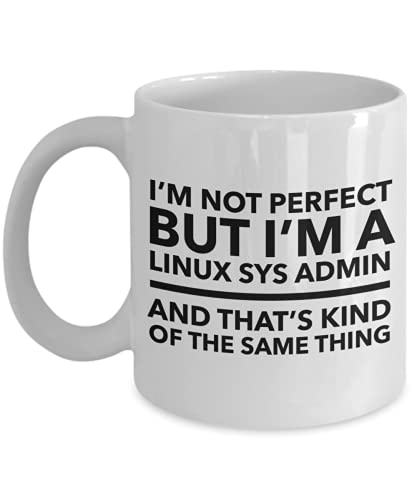 Linux-Sys-Admin-Tasse - Ich bin nicht perfekt, aber ich bin ein Linux-Sys-Admin und das ist irgendwie dasselbe - Geschenk für Linux-Systemadministrator von Lsjuee