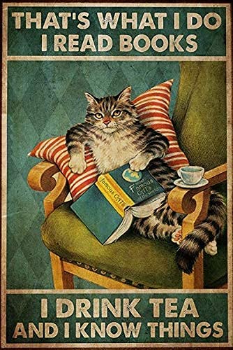 Lsjuee Cat That's What I Do I Read Books I Drink Tea and Know Street Garage Blechschild Retro Kitchen Garden Restaurant Party Farm People Cave Farm Wall Decoration Iron Painting von Lsjuee