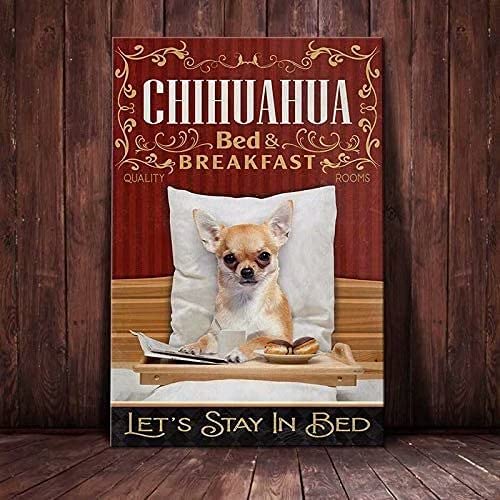 Metallschild mit Chihuahua-Hund, Bed Breakfast, Let'S Stay In Bed, Metallblech, Kunstwand, Metallposter, Dekoration, Wohnzimmer, Zuhause, Büro, Bar, Café, Garten, Garage, Männerhöhle, Geschenk von Lsjuee