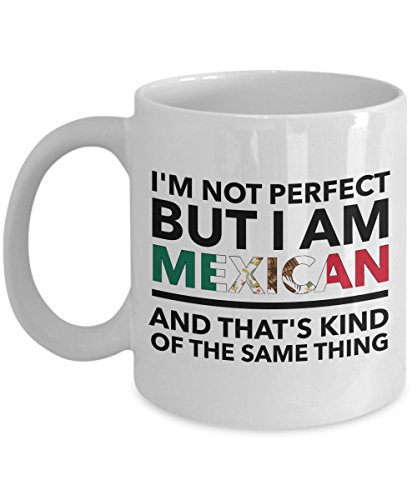 Mexikanische Tasse – Ich bin perfekt, aber ich bin Mexikaner und das ist irgendwie dasselbe – Mexiko-Flagge – Lustiges Geschenk für Mexikaner – Kaffeebecher 11 OZ von Lsjuee