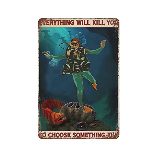 Neuheits-Poster, Eisenmalerei, Tauchen, Tauchen, Taucher, Blechschild, Everything Will Kill You, also wählen Sie etwas, lustiges Blechschild, Retro-Metallblechschild, Vintage-Schild für Zuhause, Kaffe Neuheits-Poster, Eisenmalerei, Tauchen, Tauchen, Taucher, Blechschild, Everything Will Kill You, also wählen Sie etwas, lustiges Blechschild, Retro-Metallblechschild, Vintage-Schild für Zuhause, Kaffe von Lsjuee