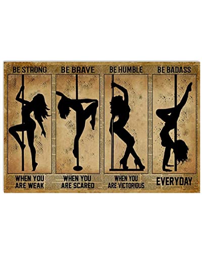 Retro-Blechschild Pole Dance Be Strong When You Are Weak Be Badass Blechschild Straße Garage Küche Bauernhof Ladentür Wanddekoration Retro-Plakette 20,3 x 30,5 cm, bestes Geschenk von Lsjuee