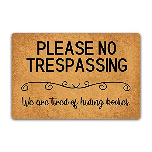 Fußmatte mit Aufschrift "Please No Trespassing We are Tired of Hiding Bodies", lustig, rutschfest, für drinnen und draußen, Badezimmer, Küche, Zuhause, Fußmatte, Gummi, 59,9 x 39,9 cm von LuckyChu