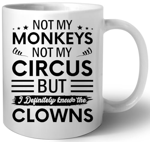 Luxogo Not My Circus Not My Monkeys But I Definitely Know Clowns Keramik Tassen Mug von Luxogo