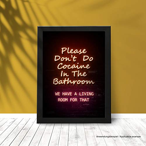 NEON bunt Poster A3 – Mit dem Spruch - Please don‘t do Cocaine in the Bathroom – we have a livig room for that - Hochauflösender Druck. Verschiedene Motive zur Auswahl (Version 2 - Rahmen schwarz) von M&M Smartek