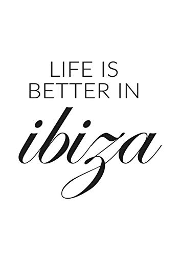 Poster in A3 (mit oder ohne Rahmen) - LIFE IS BETTER IN IBIZA - Geschenk Zeichen Wohnkultur Wand Hochauflösender Kunstdruck Wanddekoration (Ohne Rahmen) von M&M Smartek