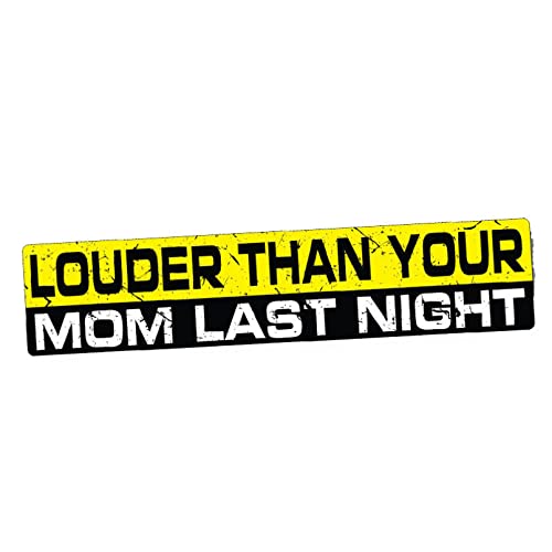 MACMRD Auto Aufkleber 15 cm X 3 cm Louder Than Your Mom Last Night Aufkleber Vinyl Lustige Stoßstange wasserdichte Autoaufkleber von MACMRD