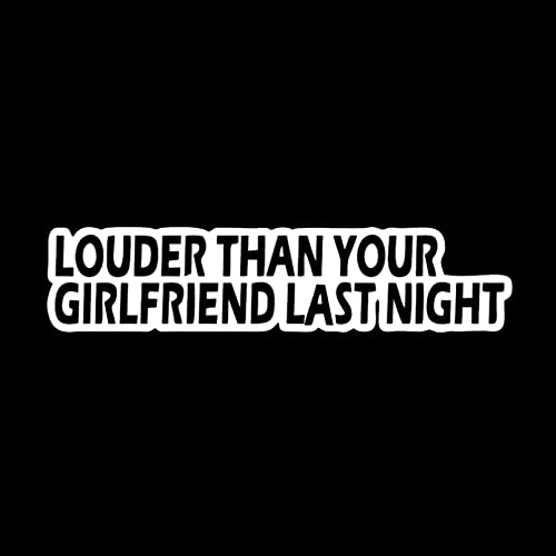 MACMRD Auto Aufkleber 18,4 cm * 4,1 cm Louder Than Your Girlfriend Last Night Lustiger Autoaufkleber, Schwarz-Silber-Vinyl von MACMRD