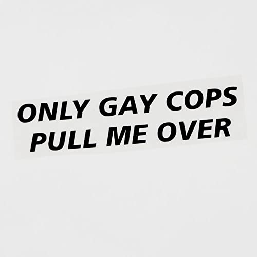 MACMRD Auto Aufkleber 18,7 Cm × 4,1 Cm Fun Only Gay Cops Pull Me Over Vinyl-Autoaufkleber, Schwarz/Silber MACMRD Auto Aufkleber 18,7 Cm × 4,1 Cm Fun Only Gay Cops Pull Me Over Vinyl-Autoaufkleber, Schwarz/Silber von MACMRD