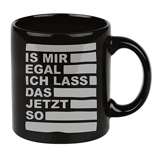 Lustige Tasse mit Spruch IS MIR EGAL ICH LASS DAS JETZT SO schwarz von MAKAYA
