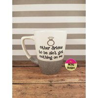 Braut Tasseandere Bräute Haben Nichts Gegen Mich Kaffeetasseglitzer Kaffeetassenbrautgeschenkebrautbrautgeschenkehochzeitsgeschenk von MCBGDesigns