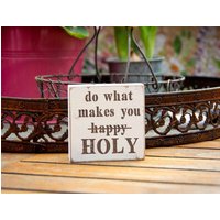 Holzschild Do What Makes You Holy Textplatte Christlich Geschenk Inspirierend Motivierend Glaube Gott Geistlich Mehrere Größen Und Farben von MEERwertManufaktur
