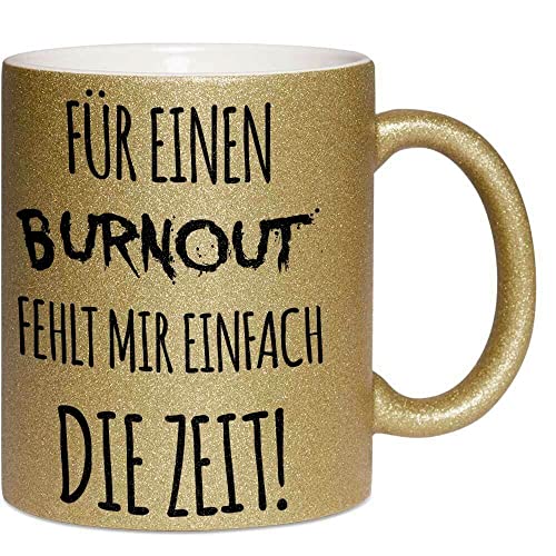 Für einen Burnout fehlt mir einfach die Zeit Tasse mit lustigem Spruch in Geschenkverpackung Glitzertasse Funkeleffekt Glitter Sparkle Effekttasse (Farbe Gold) von MERCHIFY