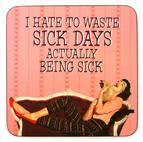 Retro Untersetzer I HATE TO WASTE SICK DAYS. von MIK funshopping
