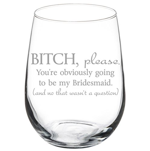 Weinglas mit Aufschrift "You're Obviously Going To Be My Bridesmaid Will You Be My Proposal", ohne Stiel, 483 ml von MIP