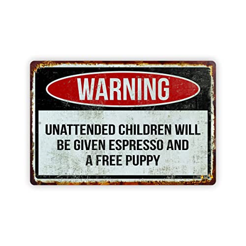 MRC Wood Products Lustiges Warnschild aus Aluminium mit Aufschrift "Untended Children Will Be Given Espresso und ein freier Welpen", 20,3 x 30,5 cm von MRC Wood Products