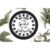My Dog Is Not Spoiled Schild - Kranzverstärkung von MaDoorableCreations