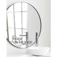 Spruch Aufkleber Für Spiegel Wand Badezimmer "Focus On The Good" 56 - Verschiedene Größen Und Farben von MadamePlott