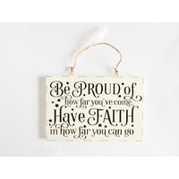 Be Proud Inspirierendes Leben Zitat Wandtafel Have Glaube Ermächtigendes Zeichen Hauptwanddekor Positive Freunde Familie Geschenkidee von MaddisonGifts