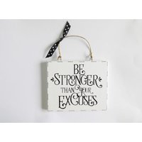 Be Stronger Inspirierendes Leben Zitat Wandtafel Motivierende Phrase Zeichen Home Wand Dekor Positiv Empowering Geschenkidee Familie Freunde von MaddisonGifts