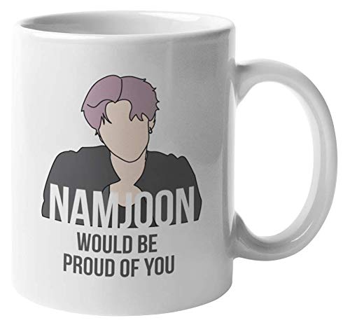 Make Your Mark Design Namjoon Would Be Proud of You K Pop Coffee & Tea Mug Cup or Korean Merch (11oz) von Make Your Mark Design