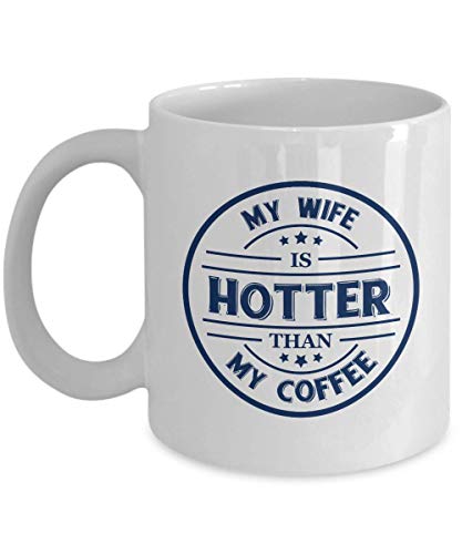 My Wife Is Hotter Than My Coffee Funny Nice Quotes Coffee & Tea Mug, Kitchen Stuff And The Best Unique Office Cup Giftables For A Proud Husband, Hubby Or Spouse From An Amazing Wifey (11oz) von Make Your Mark Design