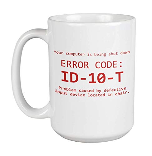 Your Computer Is Being Shut Down By Idiot User Error Code ID10T Funny Gag Coffee & Tea Gift Mug For An IT Tech Support, Computer Engineer, Call Center Agent, And Office Coworkers (15oz) von Make Your Mark Design