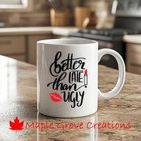 Better Late Als Ugly Kaffeebecher - 11 Unzen Erhältlich in Keramik Oder Kunststoff von MapleGroveCreations
