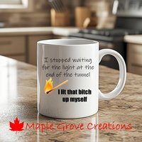 Ich Habe Aufgehört, Auf Das Licht Am Ende Des Tunnels Zu Warten Kaffeetasse - 11 Unzen Erhältlich in Keramik Oder Kunststoff von MapleGroveCreations