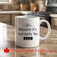 Kaffee ... Weil Es Zu Früh Für Bier Ist Becher - 11 Unzen Kaffeebecher Erhältlich in Keramik Oder Kunststoff von MapleGroveCreations
