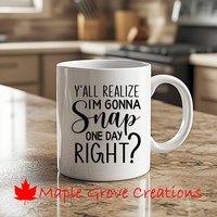Dir Ist Schon Klar, Dass Ich Eines Tages Schnappen Werde, Oder? Kaffeebecher - 11 Unzen Erhältlich in Keramik Oder Kunststoff von MapleGroveCreations