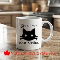 Zeig Mir Deine Kätzchen Tasse - 11 Unzen Kaffeetasse Erhältlich in Keramik Oder Kunststoff von MapleGroveCreations