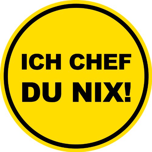 Spaßschild "Ich Chef - Du nix!" selbstklebende Folie Spaßschild "Ich Chef - Du nix!" selbstklebende Folie von Max Systems