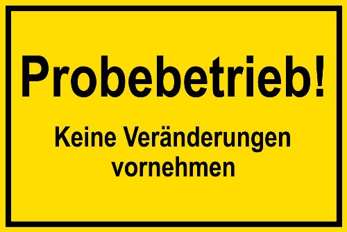 Warnschild aus Folie - Probebetrieb! Keine Veränderungen vornehmen - 30 X 20 cm von Max Systems