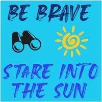 Be Brave Stare in The Sun Magnet von MeatballWaterfall