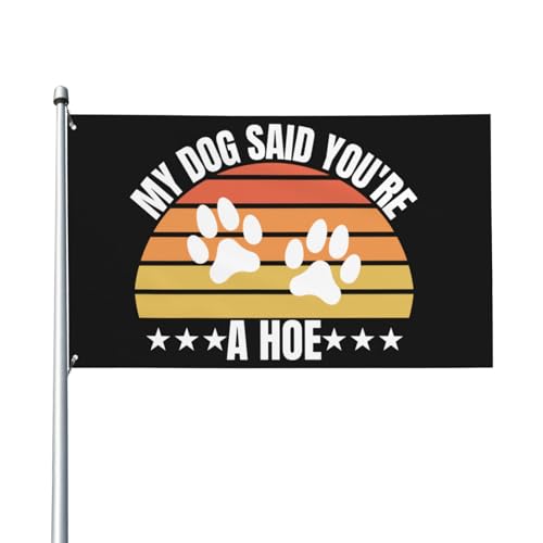 Mein Hund sagte, du bist eine Hacke Flaggen 3x5 Ft Haus Tapisserie Banner Outdoor Boot Hof Zeichen von Melbrakin