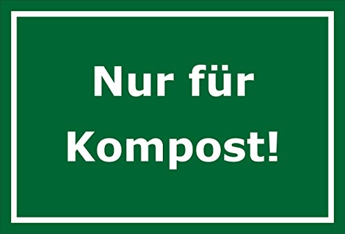 Melis Folienwerkstatt Schild – Nur für Kompost – 15x20cm, 30x20cm und 45x30cm – Bohrlöcher Aufkleber Hartschaum Aluverbund -S00219D von Melis Folienwerkstatt