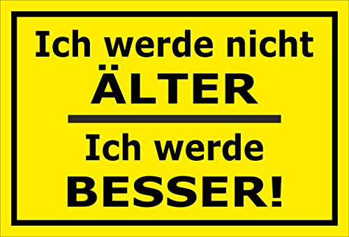 MelisFun Ich werde Nicht älter – Ich werde Besser - lustiges Schild Geschenk-Idee Scherz-Artikel von Melis-Folienwerkstatt