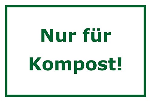 Schild – Nur für Kompost – 15x20cm, 30x20cm und 45x30cm – Bohrlöcher Aufkleber Hartschaum Aluverbund -S00219A von Melis Folienwerkstatt